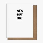 CARD - YOU'RE OLD BUT HOT