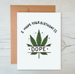CARD -  I Hope Your Birthday Is Dope - Cannabis Birthday Card